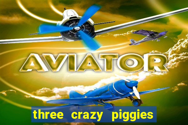 three crazy piggies onde jogar